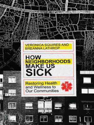 cover image of How Neighborhoods Make Us Sick